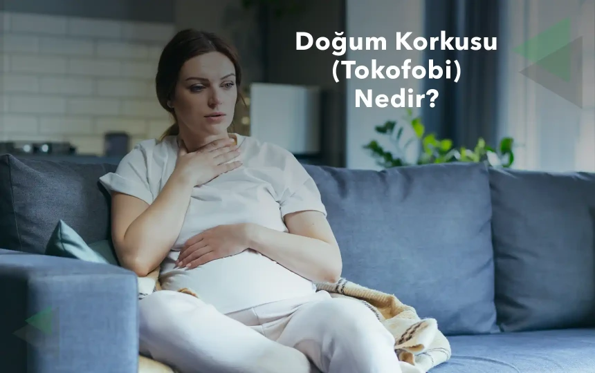 Doğum Korkusu (Tokofobi): Nedenleri, Belirtileri ve Başa Çıkma Yolları