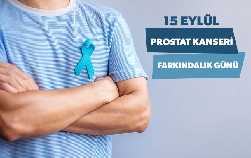 15 Eylül Prostat Kanseri Farkındalık Günü