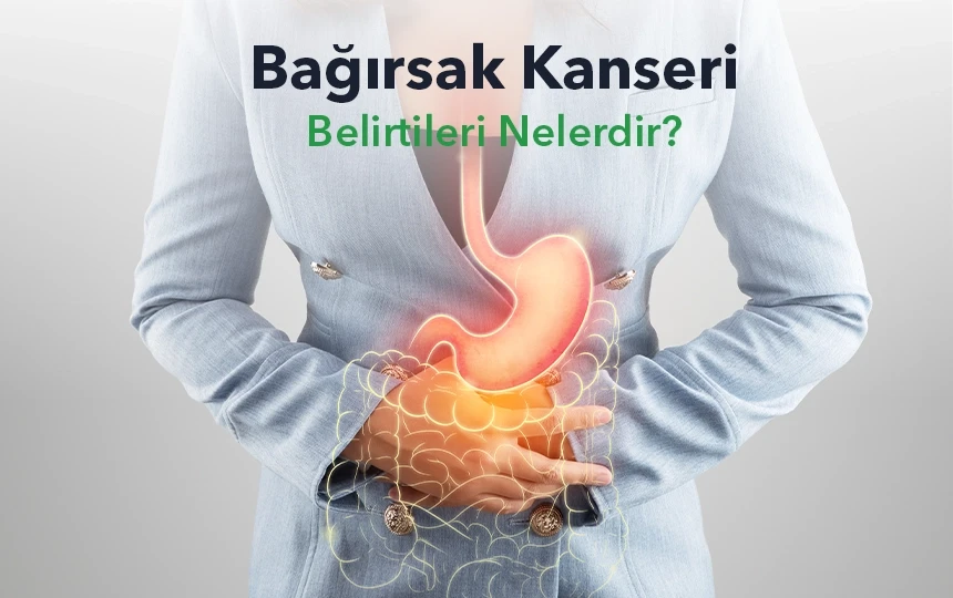 Bağırsak kanseri belirtileri nelerdir?