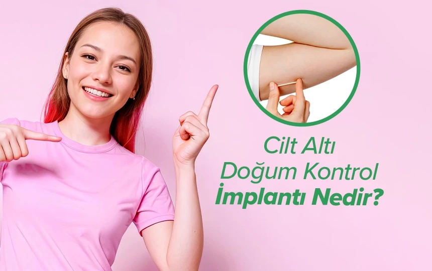  Cilt altı doğum kontrol implantı nedir?