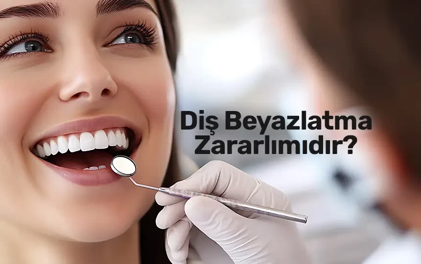 Diş Beyazlatma Zararlımıdır?