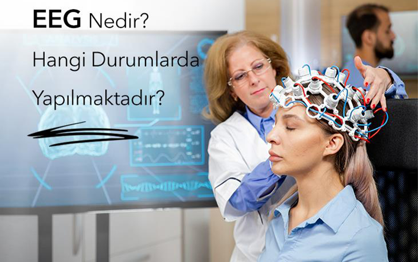 EEG Nedir? Hangi Durumlarda Yapılmaktadır