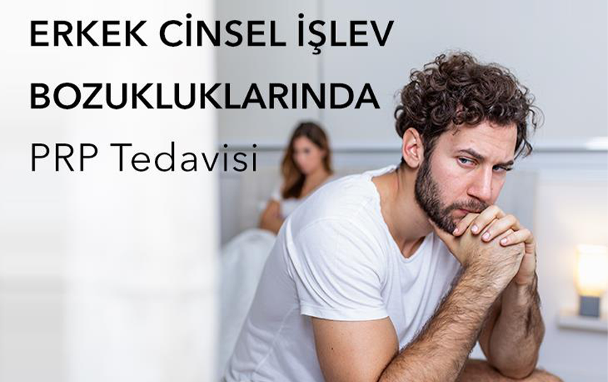 Erkek Cinsel İşlev Bozukluklarında PRP