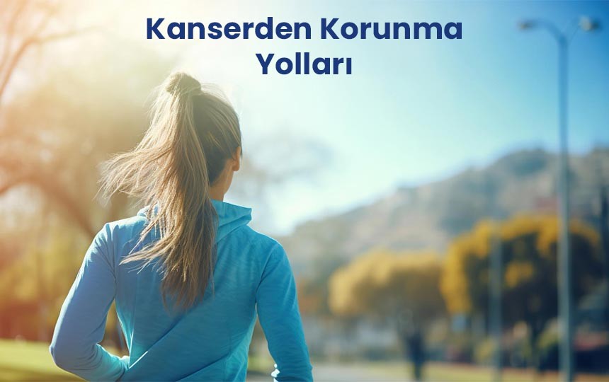 Kanserden korunma yolları