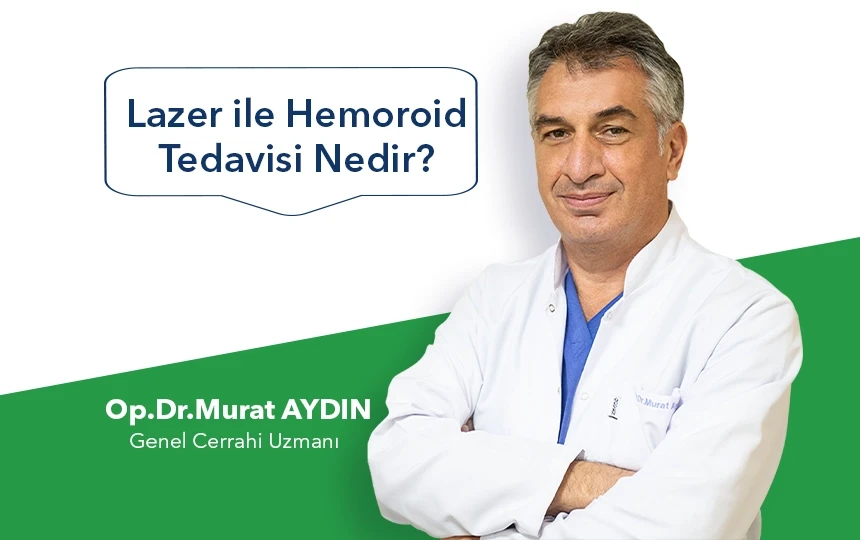 Lazer Hemoroid Tedavisi Nedir?