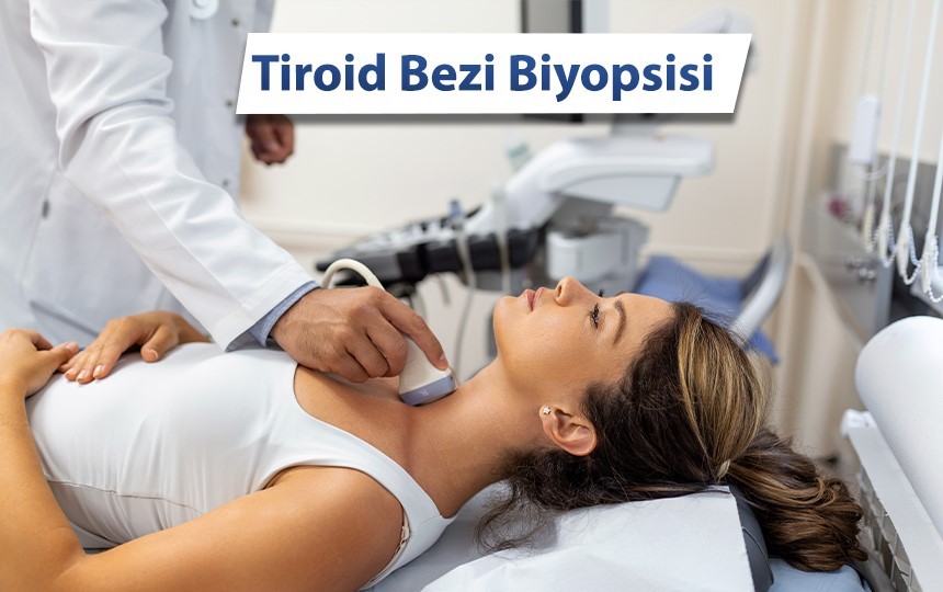 Tiroid Bezi Biyopsisi