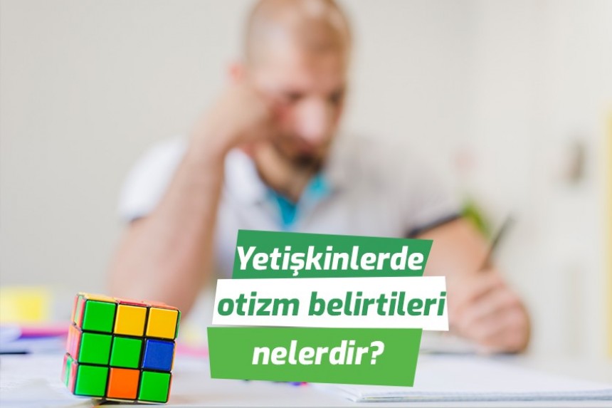 Yetişkinlerde otizm belirtileri nelerdir?